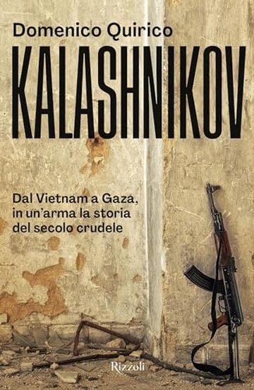 Kalashnikov: Dal Vietnam a Gaza, in un'arma la storia del secolo crudele